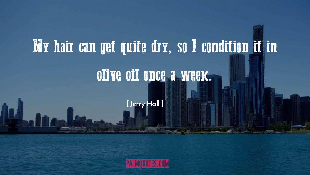 Olive Oil quotes by Jerry Hall