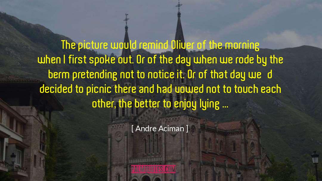 Oliver Addleshaw quotes by Andre Aciman