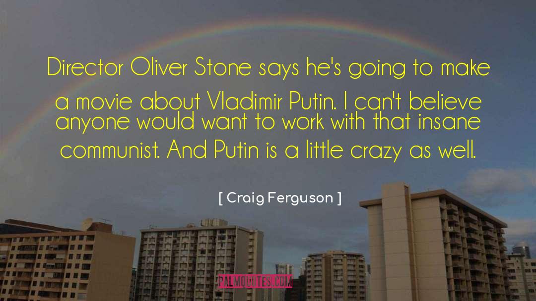 Oliver Stone quotes by Craig Ferguson