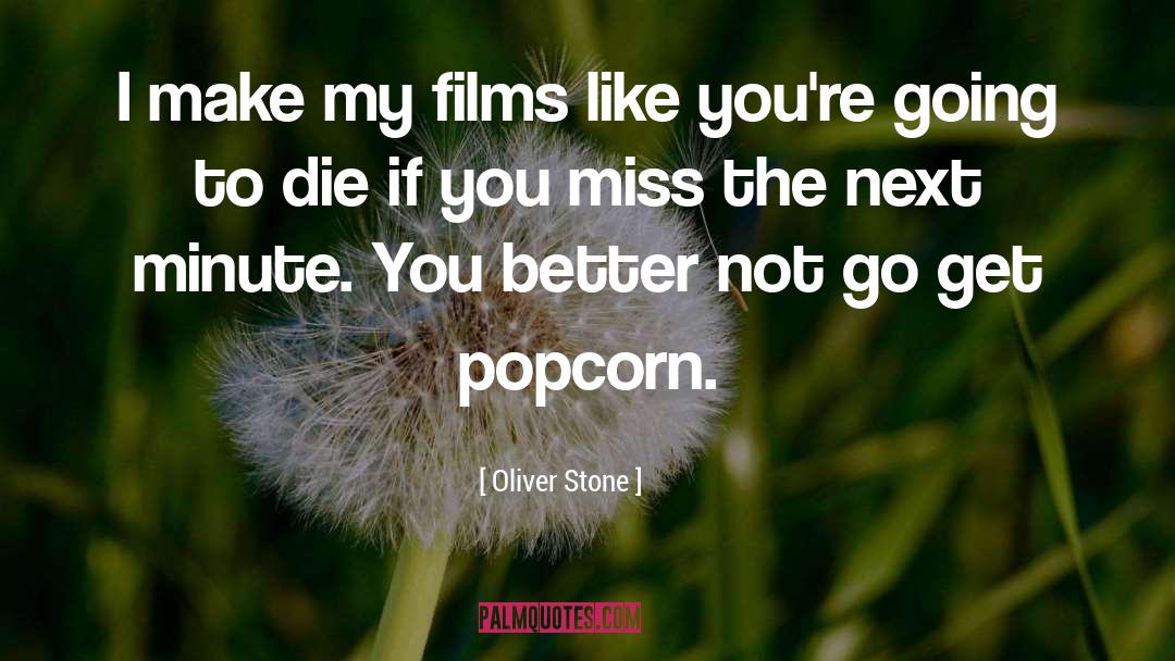 Oliver Stone quotes by Oliver Stone