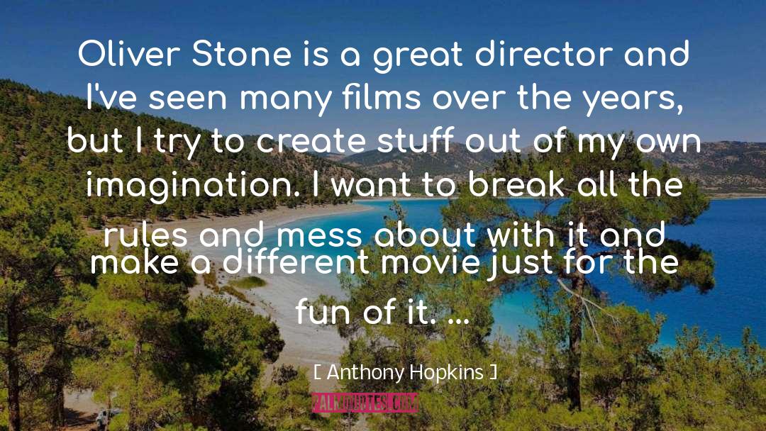 Oliver Stone quotes by Anthony Hopkins