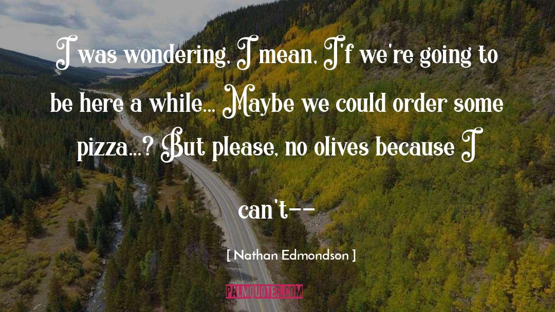 Olives quotes by Nathan Edmondson