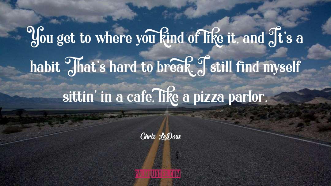 Ollin Cafe quotes by Chris LeDoux