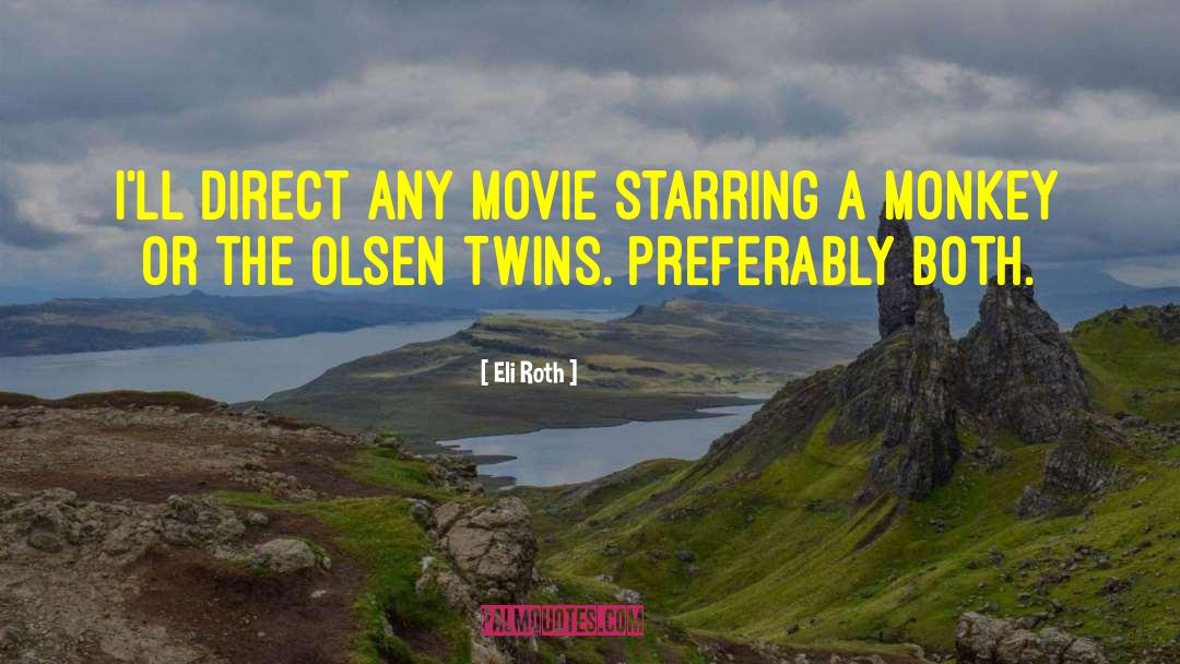 Olsen Twins quotes by Eli Roth