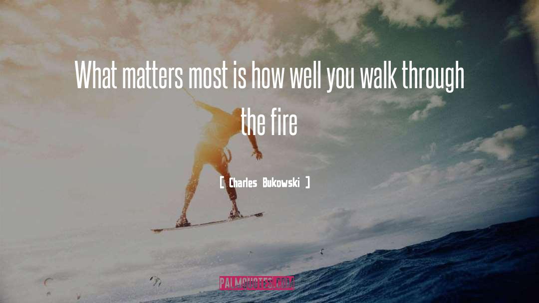 Olstead Through The Fire quotes by Charles Bukowski