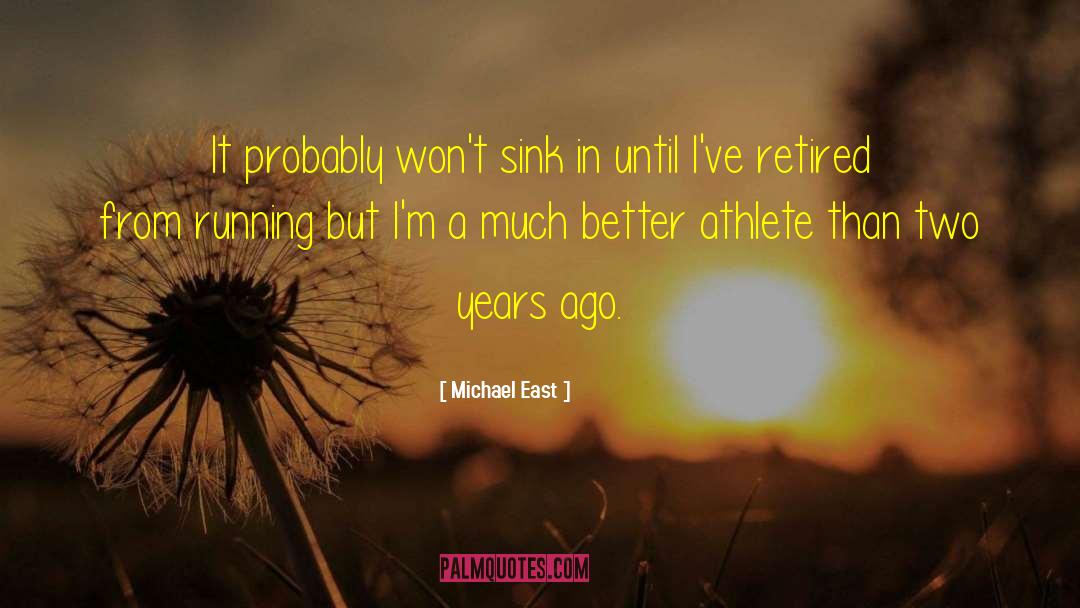 Olympic Athlete quotes by Michael East