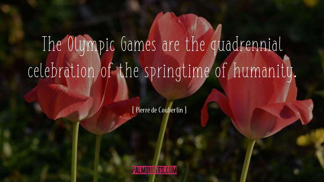 Olympic Games quotes by Pierre De Coubertin