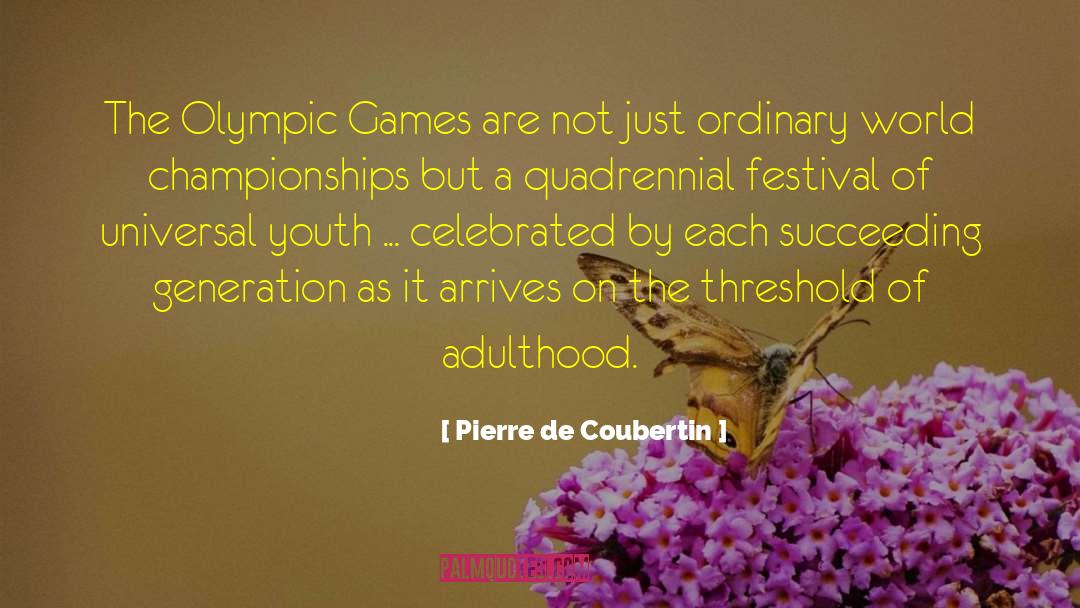 Olympic Games quotes by Pierre De Coubertin
