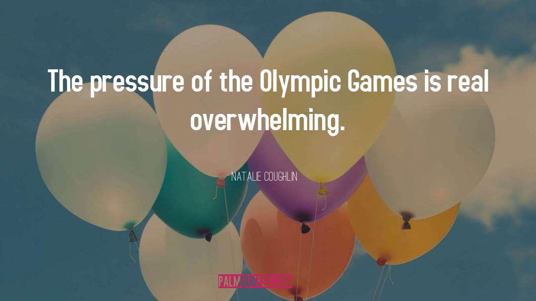 Olympic Games quotes by Natalie Coughlin