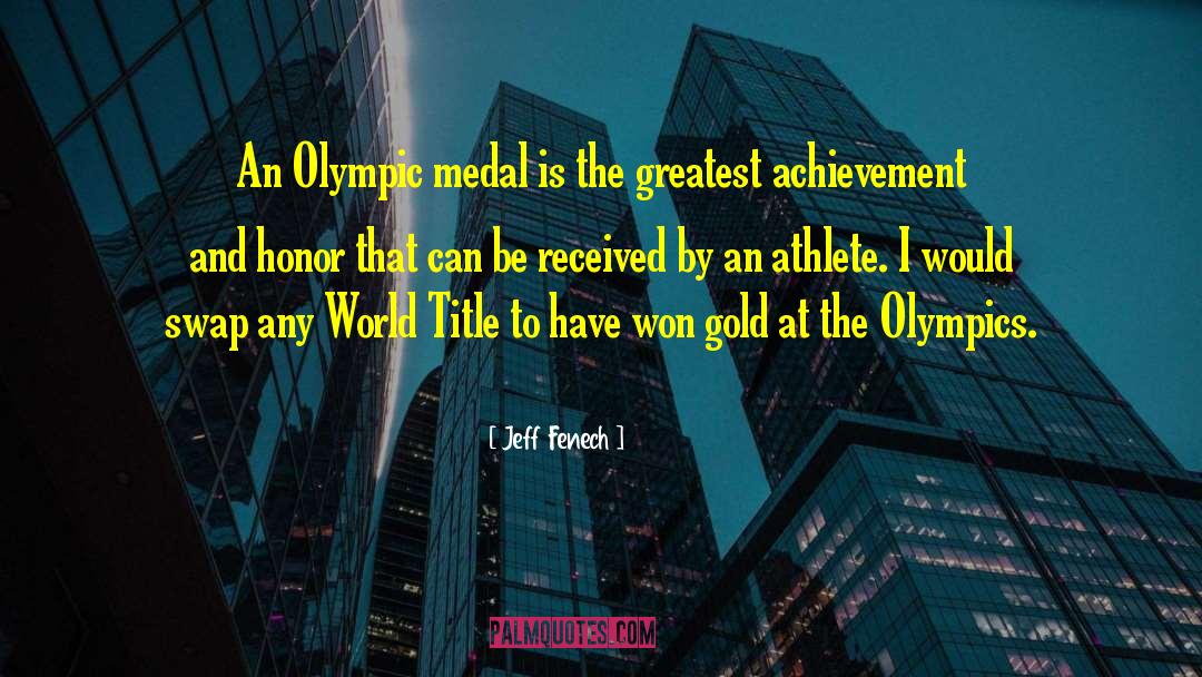 Olympic Medals quotes by Jeff Fenech