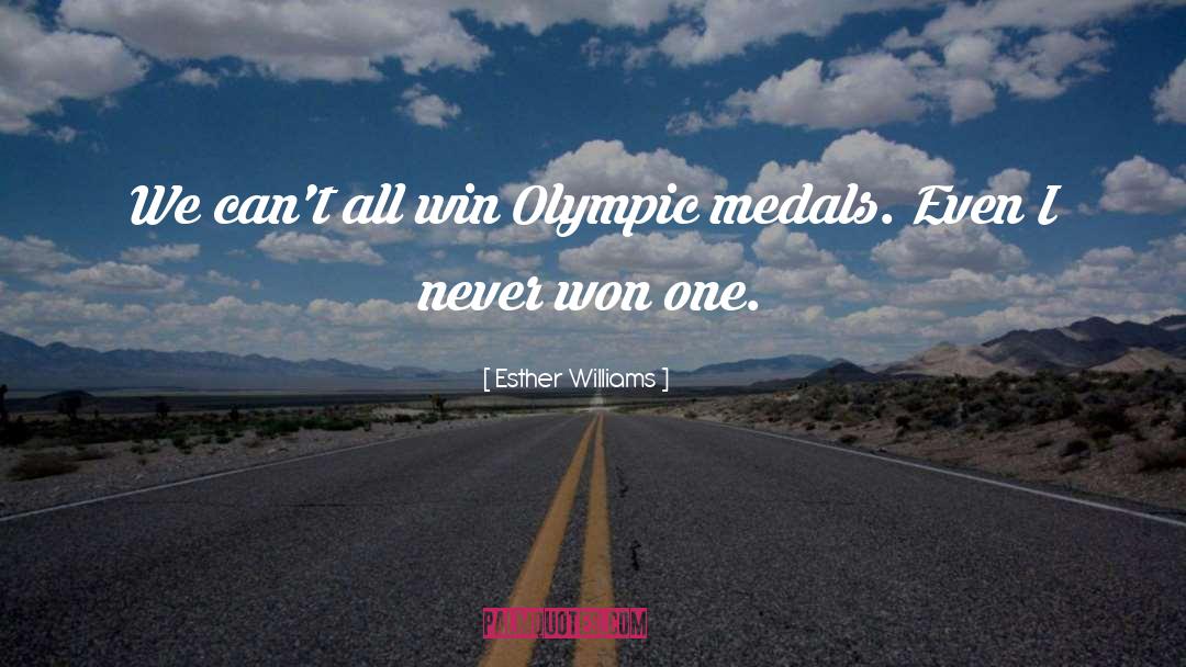 Olympic Medals quotes by Esther Williams