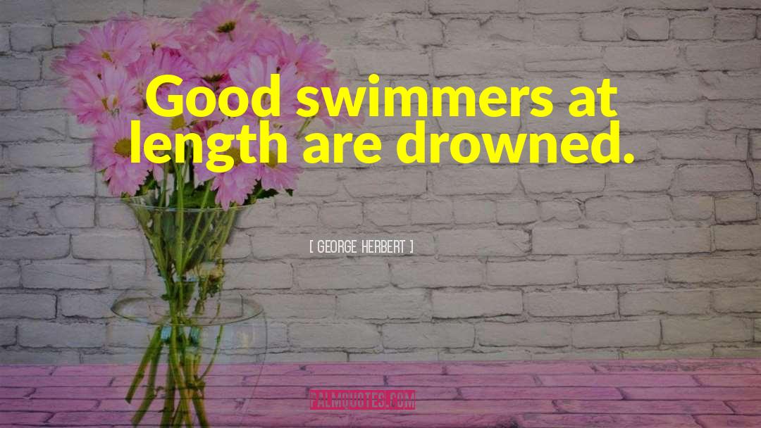 Olympic Swimmer quotes by George Herbert