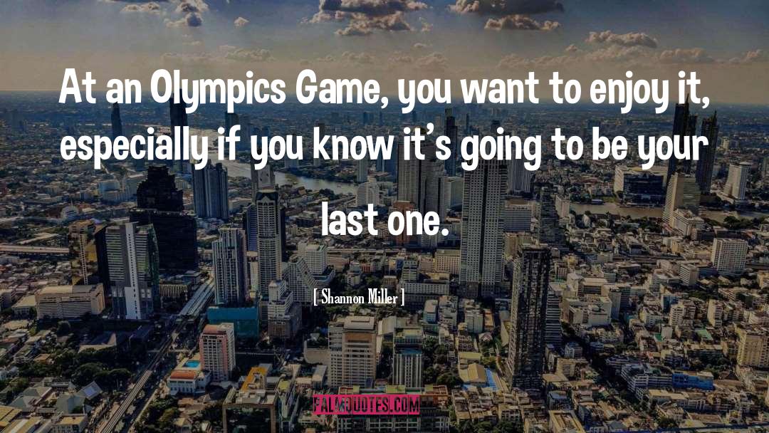 Olympics Games quotes by Shannon Miller