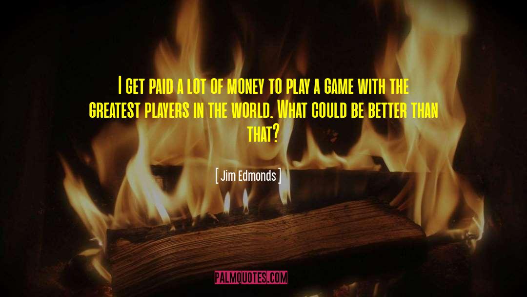 Olympics Games quotes by Jim Edmonds