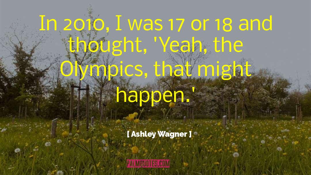 Olympics quotes by Ashley Wagner