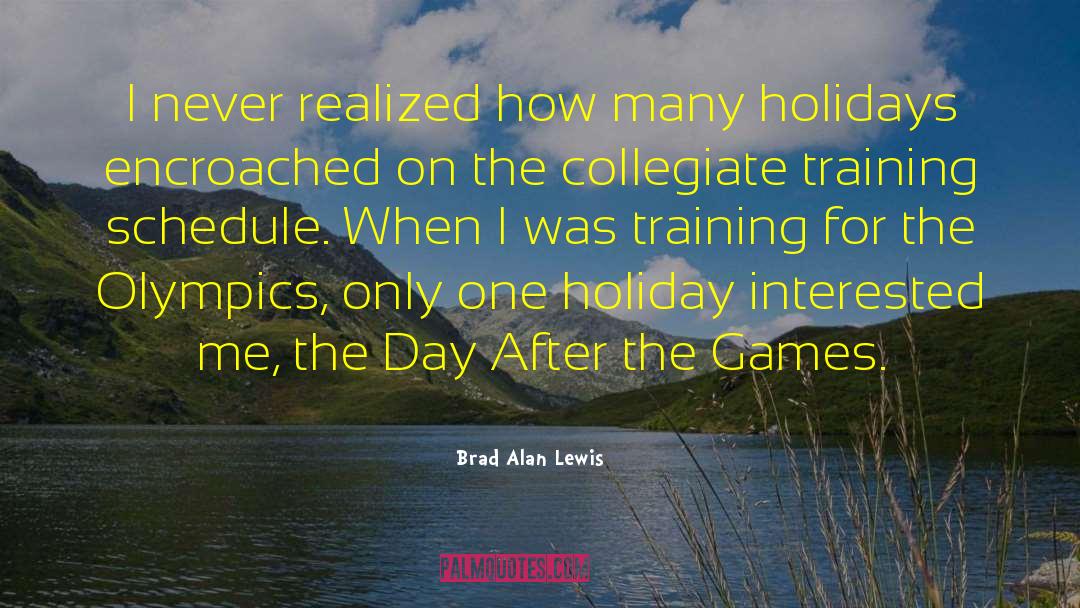 Olympics quotes by Brad Alan Lewis