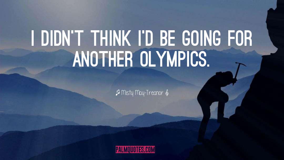 Olympics quotes by Misty May-Treanor