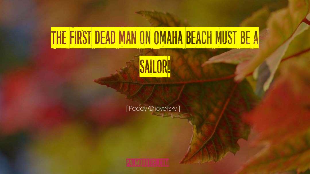 Omaha Beach quotes by Paddy Chayefsky