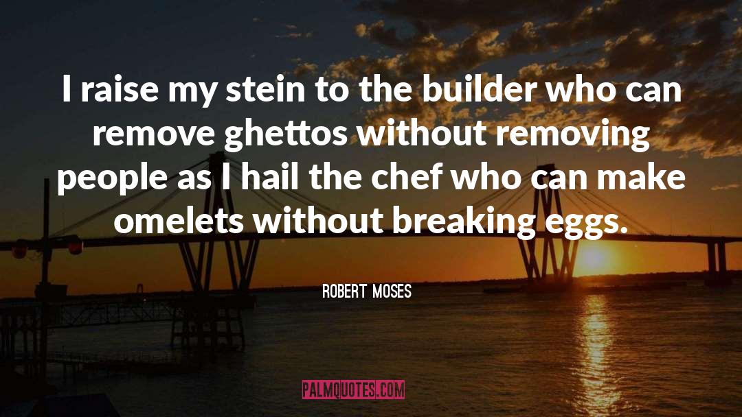 Omelets quotes by Robert Moses