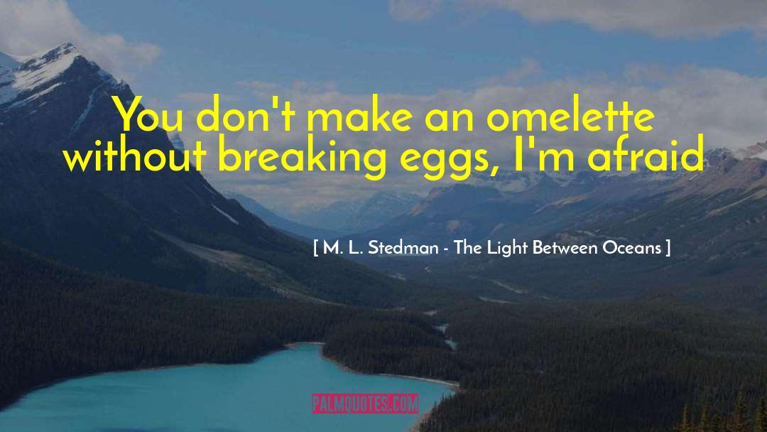 Omelette quotes by M. L. Stedman - The Light Between Oceans