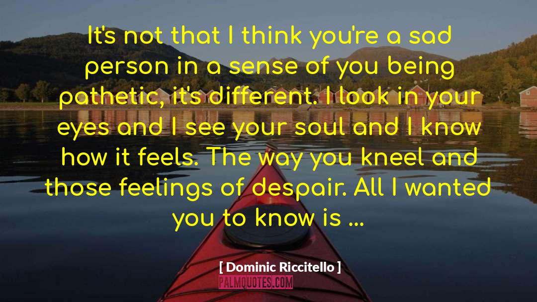 Omg My Feels quotes by Dominic Riccitello