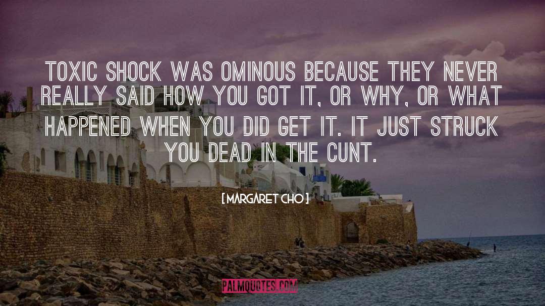 Ominous quotes by Margaret Cho