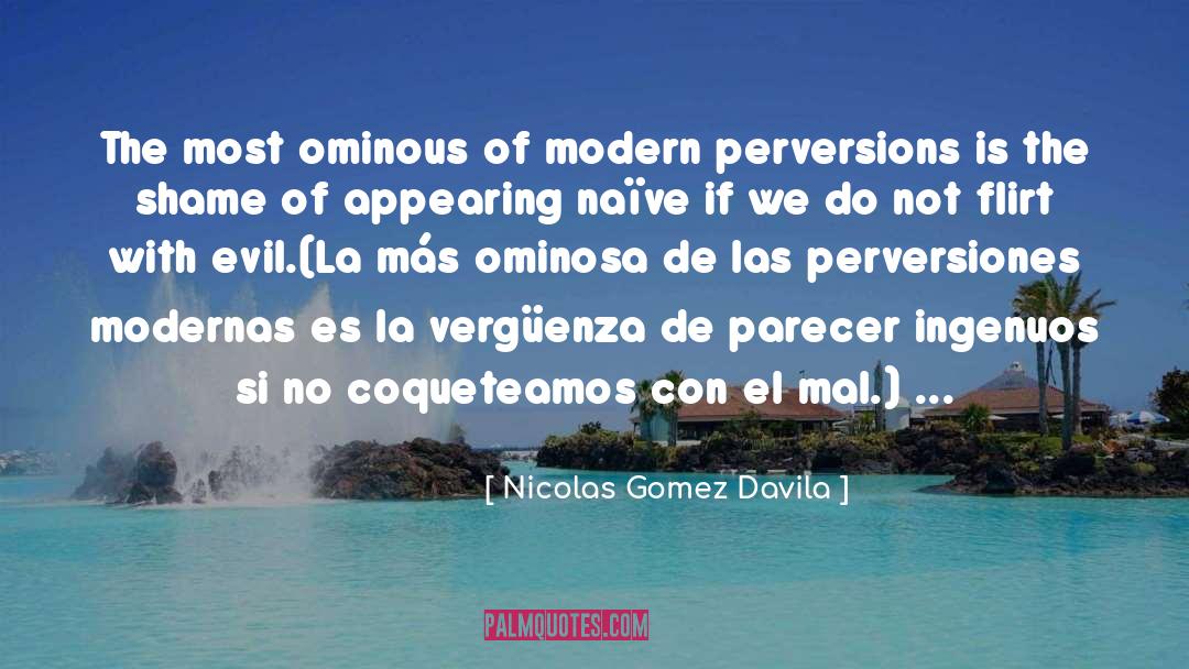 Ominous quotes by Nicolas Gomez Davila