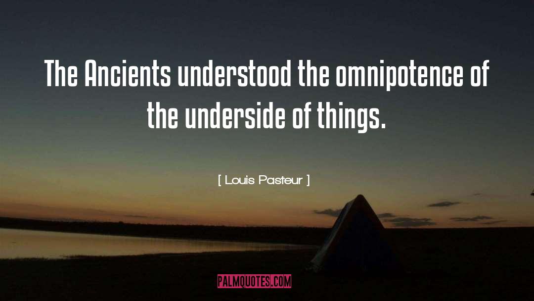 Omnipotence quotes by Louis Pasteur