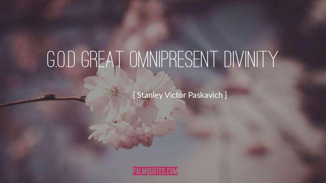 Omnipresent quotes by Stanley Victor Paskavich