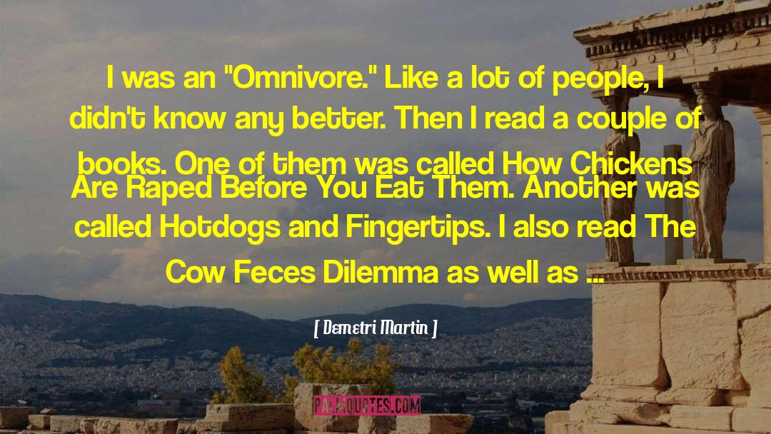 Omnivore quotes by Demetri Martin