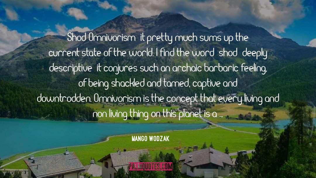 Omnivorism quotes by Mango Wodzak