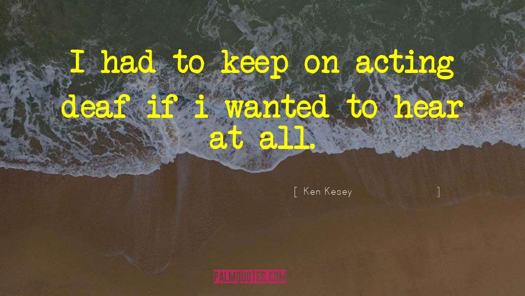 On Acting quotes by Ken Kesey