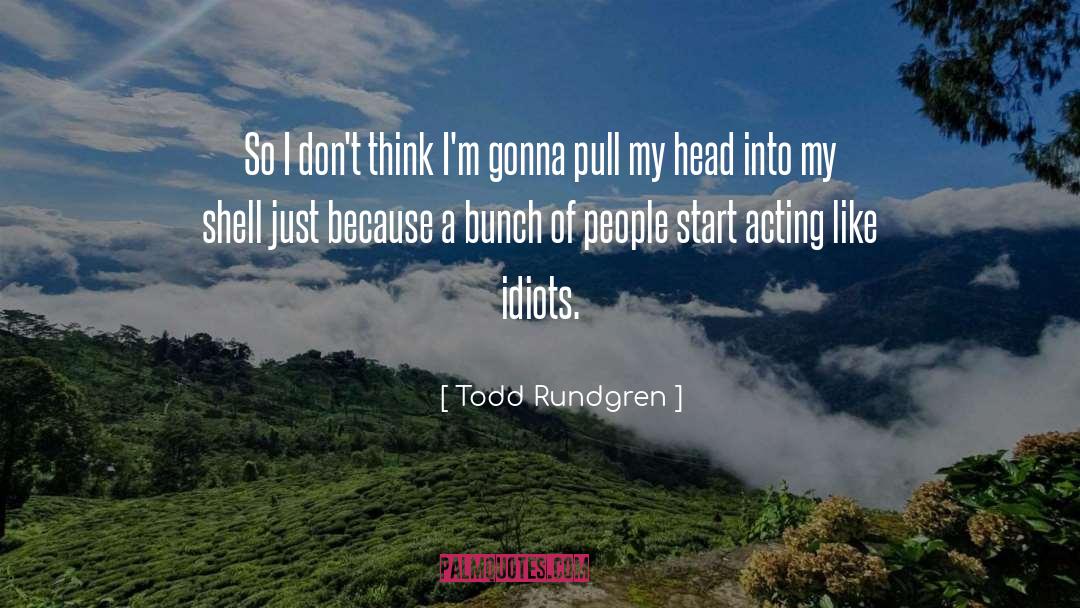 On Acting quotes by Todd Rundgren