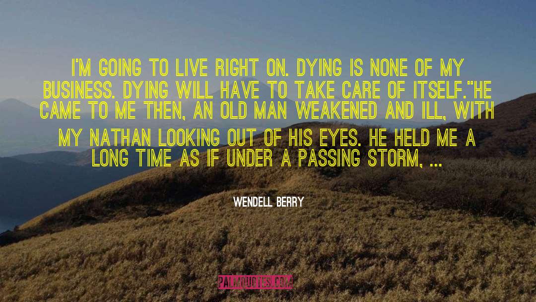 On Dying quotes by Wendell Berry
