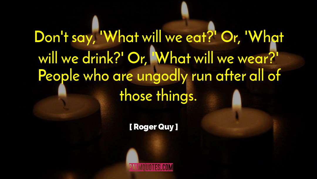 On Eat quotes by Roger Quy