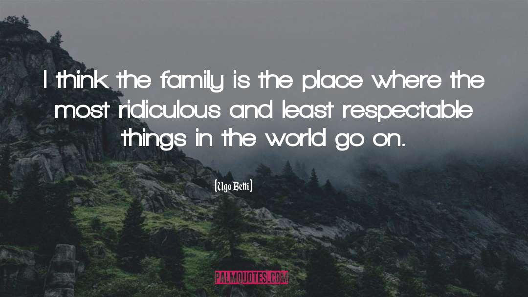 On Family quotes by Ugo Betti