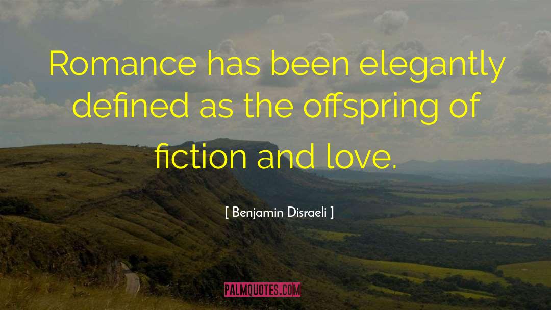 On Fiction quotes by Benjamin Disraeli