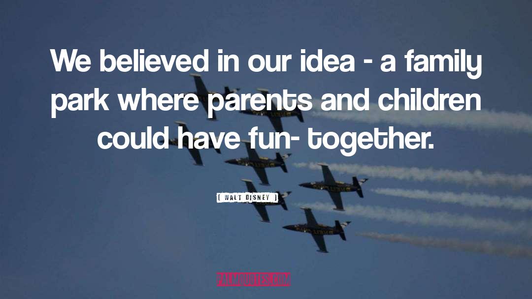 On Having Children quotes by Walt Disney