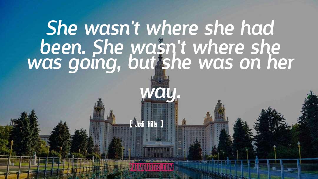 On Her Way quotes by Jodi Hills