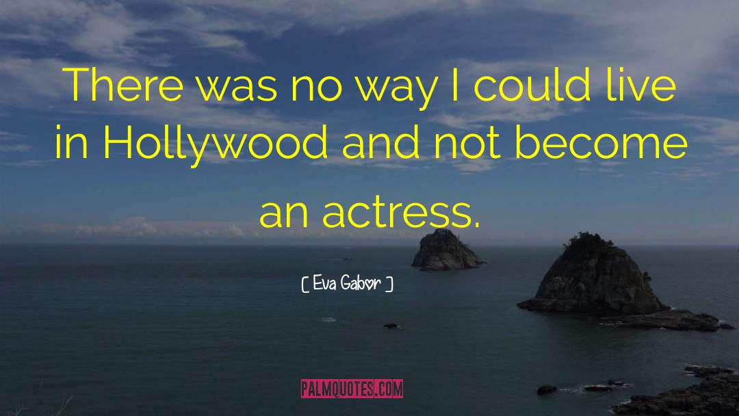 On Hollywood quotes by Eva Gabor