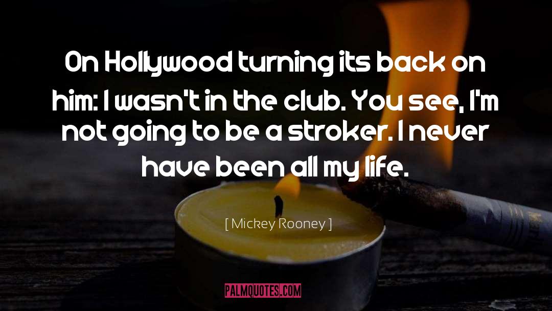On Hollywood quotes by Mickey Rooney