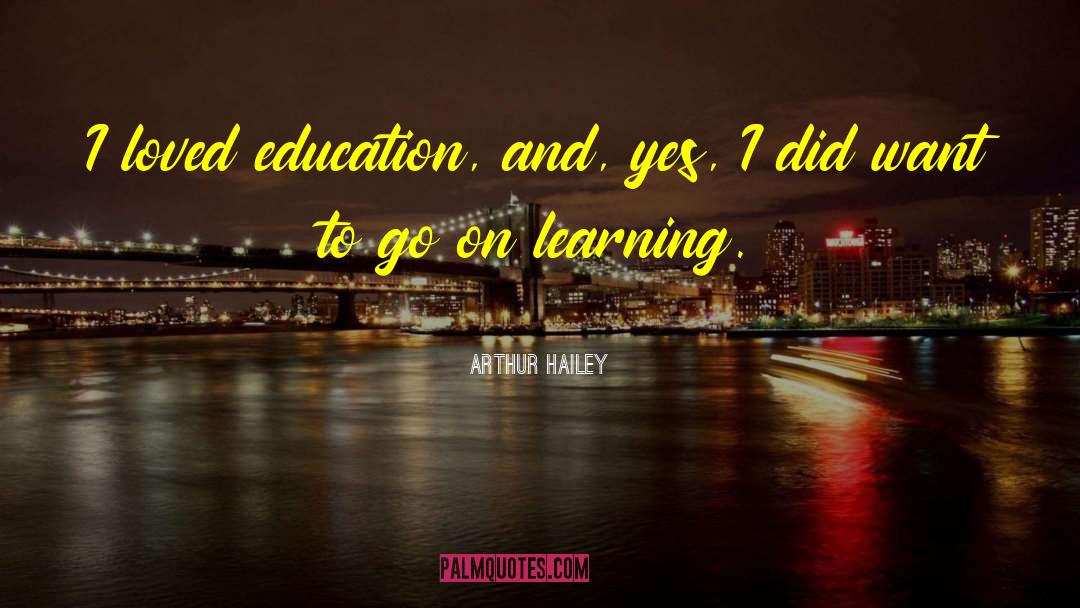 On Learning quotes by Arthur Hailey