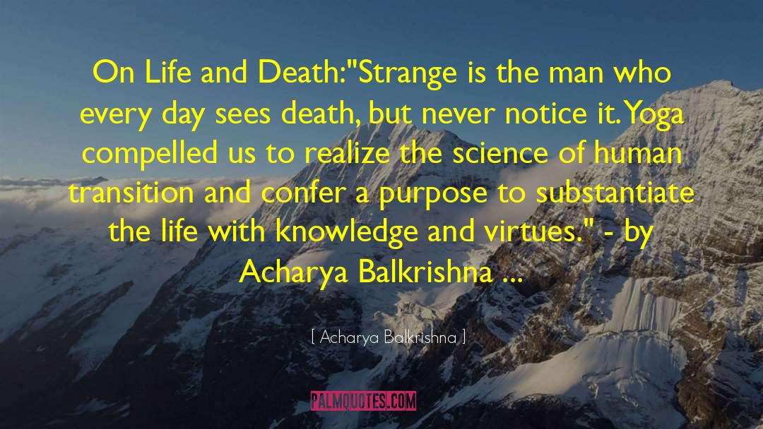 On Life And Death quotes by Acharya Balkrishna