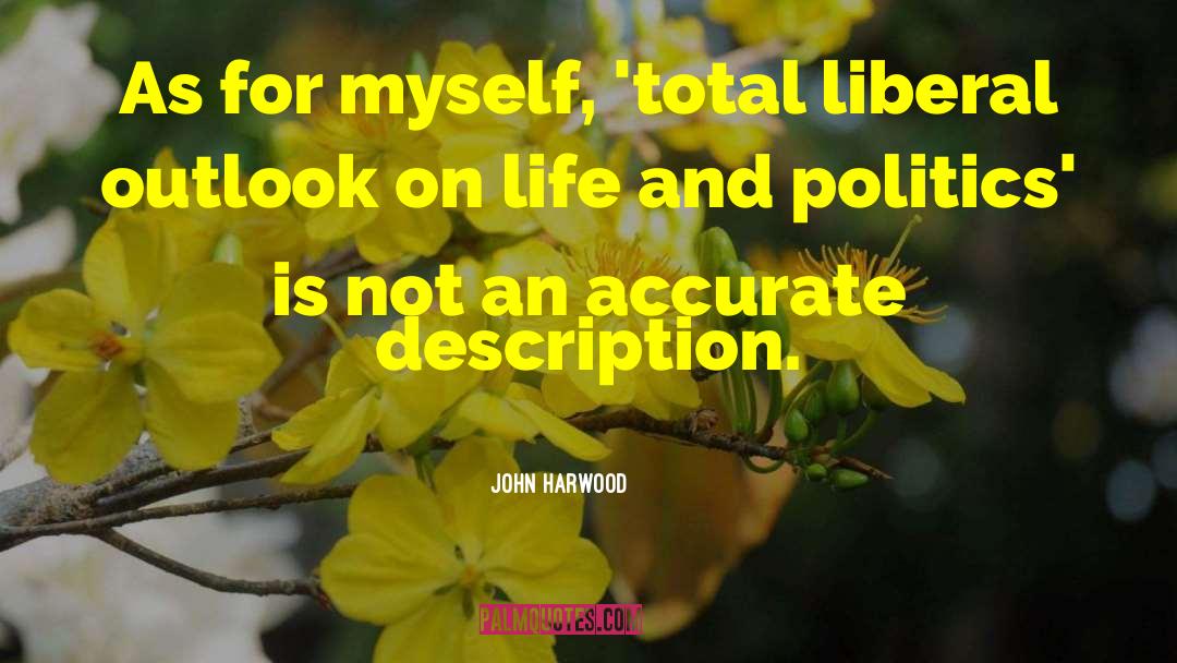 On Life And Politics quotes by John Harwood