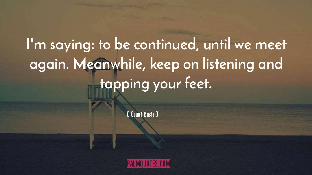 On Listening quotes by Count Basie