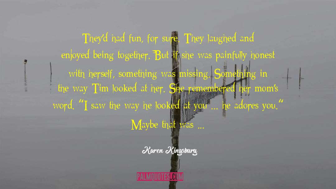 On Missing Them quotes by Karen Kingsbury