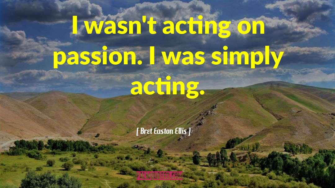 On Passion quotes by Bret Easton Ellis