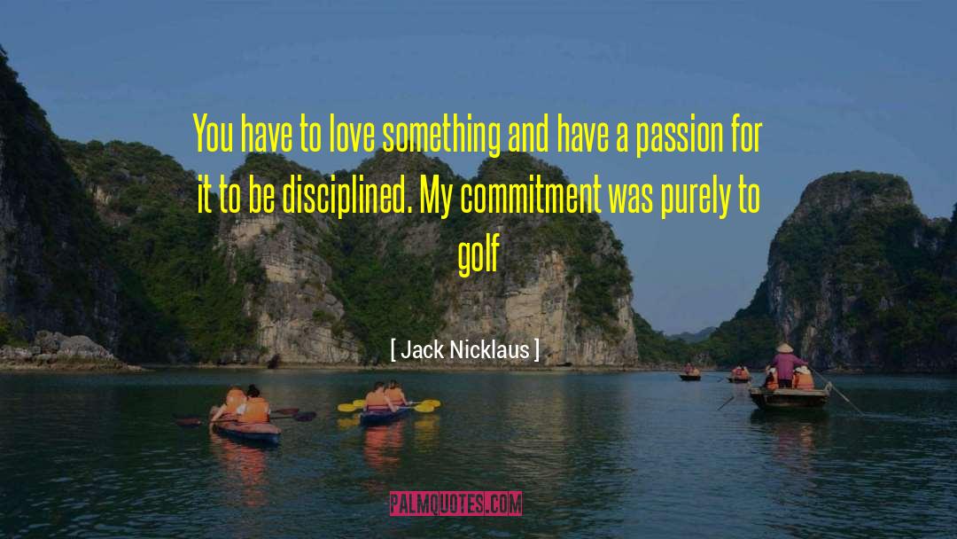 On Passion quotes by Jack Nicklaus