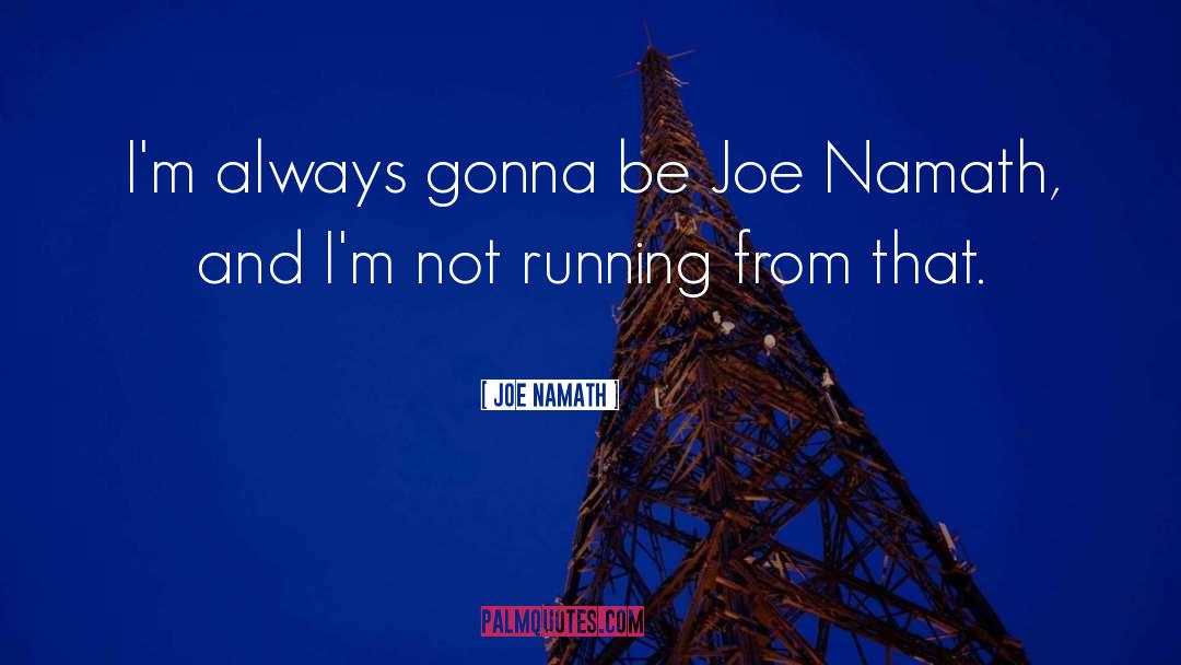 On Running quotes by Joe Namath
