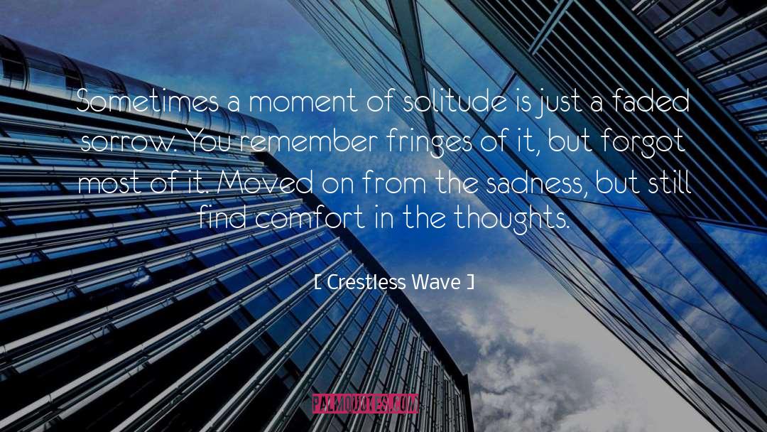 On Sadness quotes by Crestless Wave